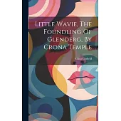 Little Wavie, The Foundling Of Glenderg, By Crona Temple
