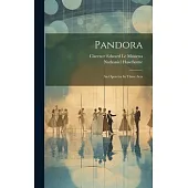 Pandora: An Operetta In Three Acts
