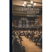 Laws Of The State Of Missouri: Revised And Digested By Authority Of The General Assembly. With An Appendix. Published According To An Act Of The Gene