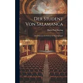 Der Student Von Salamanca: Ein Dramatisches Gedicht In Fünf Aufzügen
