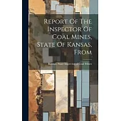 Report Of The Inspector Of Coal Mines, State Of Kansas, From