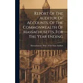 Report Of The Auditor Of Accounts, Of The Commonwealth Of Massachusetts, For The Year Ending