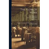 The Flow Of Work: The Sixth Work Manual, Modern Foremanship And Production Methods