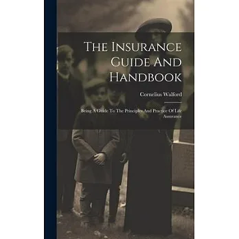 Insurance Releated Handbook.pdf 博客來-The Insurance Guide And Handbook: Being A Guide To The Principles ...