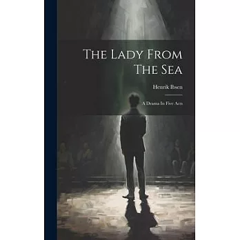The Lady From The Sea: A Drama In Five Acts