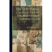 The Centennial Celebration Of The Wednesday Evening Club
