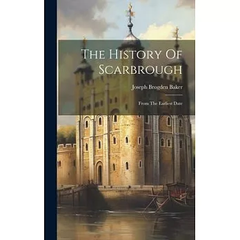 The History Of Scarbrough: From The Earliest Date