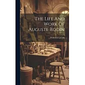 The Life And Work Of Auguste Rodin
