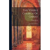 The Visible Church Of Christ: Its Purposes And Duties