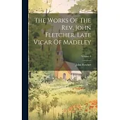 The Works Of The Rev. John Fletcher, Late Vicar Of Madeley; Volume 8