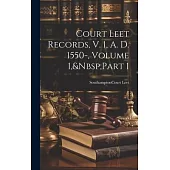 Court Leet Records, V. 1, A. D. 1550-, Volume 1, Part 1