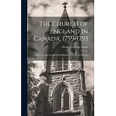 The Church of England in Canada, 1759-1793: From the Conquest to the Establishment of the See of Quebec