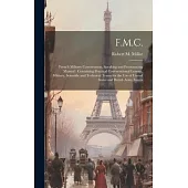 F.M.C.: French Military Conversation, Speaking and Pronouncing Manual: Containing Practical Conversational Lessons, Military,