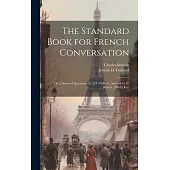 The Standard Book for French Conversation: Or, a Series of Questions, by J.D. Gaillard, Assisted by C. Bénézit. [With] Key