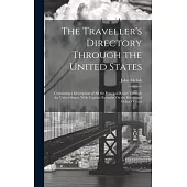 The Traveller’s Directory Through the United States: Containing a Description of All the Principal Roads Through the United States, With Copious Remar