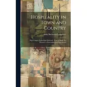 Hospitality in Town and Country: With Usages, Formal and Informal: How to Make It a Pleasure to Entertainer and Entertained