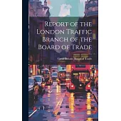Report of the London Traffic Branch of the Board of Trade