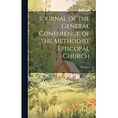 Journal of the General Conference of the Methodist Episcopal Church; Volume 1