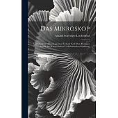 Das Mikroskop: Leitfaden Der Mikroskopischen Technik Nach Dem Heutigen Stande Der Theoretischen Und Praktischen Erfahrung