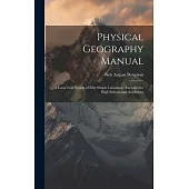Physical Geography Manual: A Loose Leaf System of Fifty Simple Laboratory Exercises for High Schools and Academies