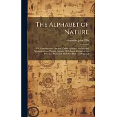 The Alphabet of Nature; Or, Contributions Towards a More Accurate Analysis and Symbolization of Spoken Sounds; With Some Account of the Principal Phon