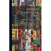 General Statistics of Cities: 1915: Including Statistics of Governmental Organizations, Police Departments, Liquor Traffic, and Municipally Owned Wa