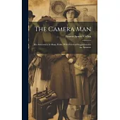 The Camera Man: His Adventures in Many Fields, With Practical Suggestions for the Amateur