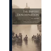 The Baptist Denomination: Its History Doctrunes, and Ordinances