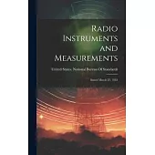 Radio Instruments and Measurements: Issued March 23, 1918