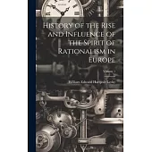 History of the Rise and Influence of the Spirit of Rationalism in Europe; Volume 1