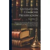 Six Essays On Commons Preservation: Written in Competition for Prizes Offered by Henry W. Peek ... Containing a Legal and Historical Examination of Ma