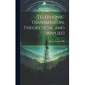 Telephonic Transmission, Theoretical and Applied