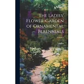 The Ladies’ Flower-Garden of Ornamental Perennials; Volume 1