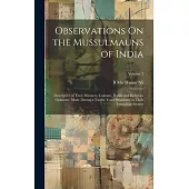 Observations On the Mussulmauns of India: Descriptive of Their Manners, Customs, Habits and Religious Opinions: Made During a Twelve Years’ Residence