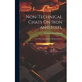 Non-Technical Chats On Iron and Steel: And Their Application to Modern Industry