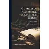 Glimpses of Places, and People, and Things: Extracts From Published Correspondence and Other Writings, 1861-1886