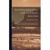 Australasia and the Oceanic Region: With Some Notice of New Guinea, From Adelaide Via Torres Straits to Port Darwin, Thence Round West Australia