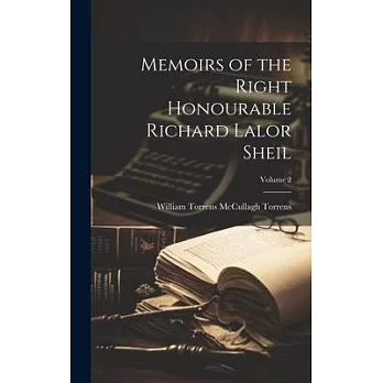 Memoirs of the Right Honourable Richard Lalor Sheil; Volume 2