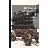 The Naval Artificer’s Manual: (The Naval Artificer’s Handbook Revised) Text, Questions and General Information for Deck Artificers in the United Sta