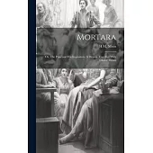 Mortara: Or, The Pope and his Inquisitors. A Drama. Together With Choice Poems