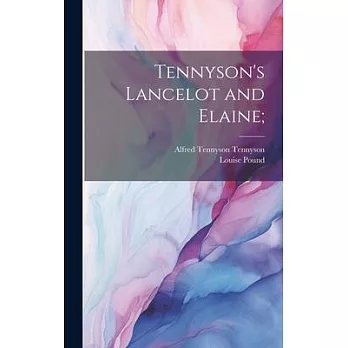 Tennyson’s Lancelot and Elaine;