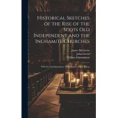 Historical Sketches of the Rise of the Scots Old Independent and the Inghamite Churches: With the Correspondence Which led to Their Union