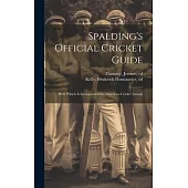 Spalding’s Official Cricket Guide; With Which is Incorporated the American Cricket Annual
