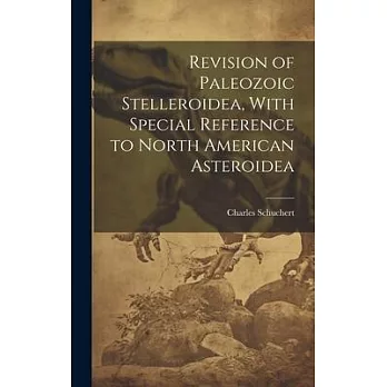 Revision of Paleozoic Stelleroidea, With Special Reference to North American Asteroidea