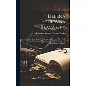 Helena Petrovna Blavatsky: Foundress of the Original Theosophical Society in New York, 1875, the International Headquarters of Which are now at P