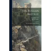 The Russian Bastille; or, The Schluesselburg Fortress