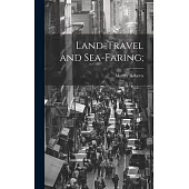 Land-travel and Sea-faring;
