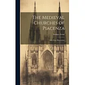 The Medieval Churches of Piacenza: Sixty-four Illustrations