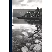 A Handbook of Roumania