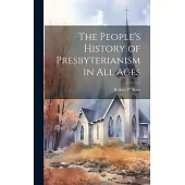 The People’s History of Presbyterianism in all Ages